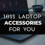 The image shows a collection of sleek, essential accessories neatly arranged with a laptop.